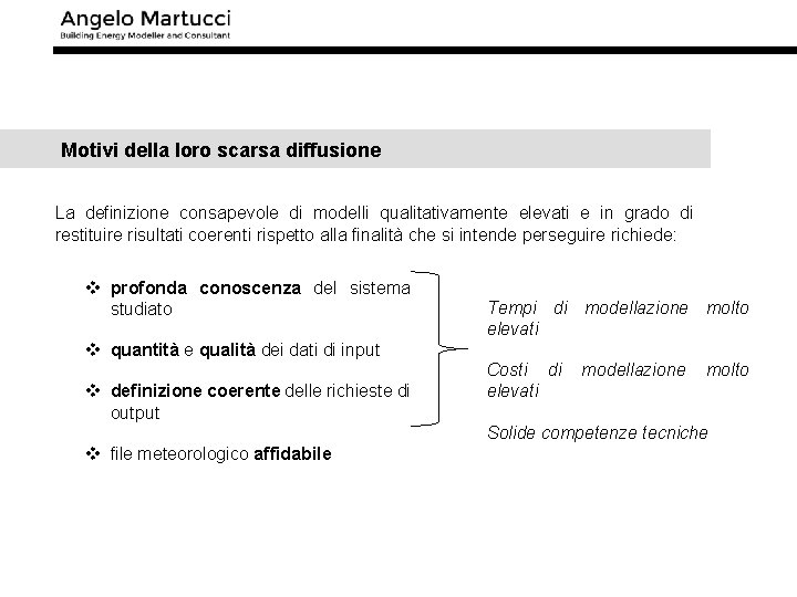 Motivi della loro scarsa diffusione La definizione consapevole di modelli qualitativamente elevati e in
