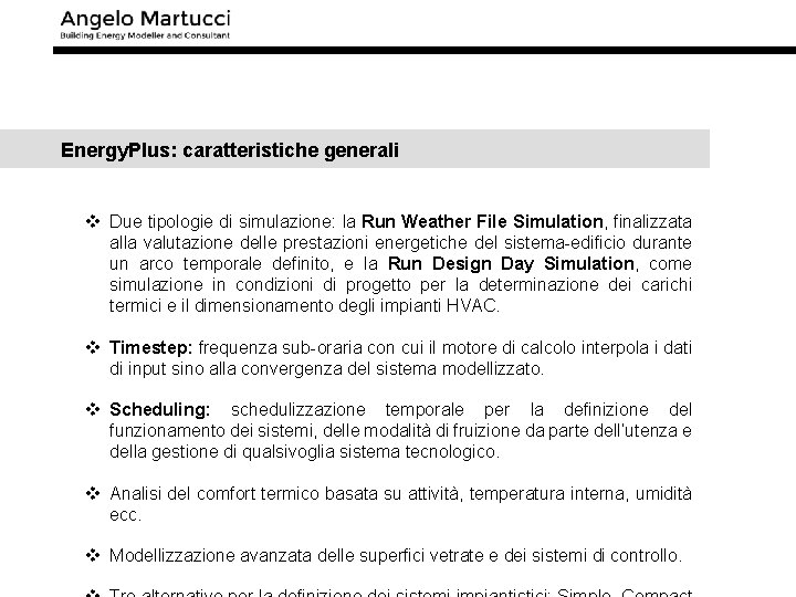 Energy. Plus: caratteristiche generali v Due tipologie di simulazione: la Run Weather File Simulation,