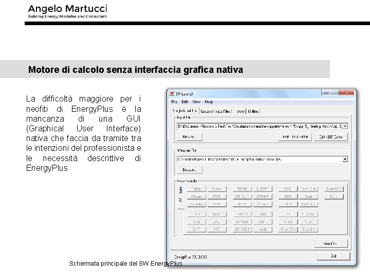 Motore di calcolo senza interfaccia grafica nativa La difficoltà maggiore per i neofiti di
