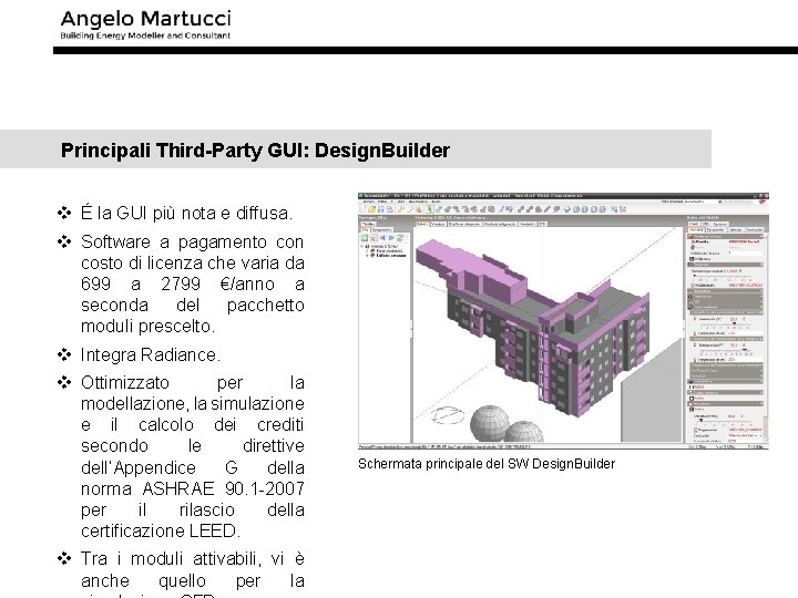 Principali Third-Party GUI: Design. Builder v É la GUI più nota e diffusa. v