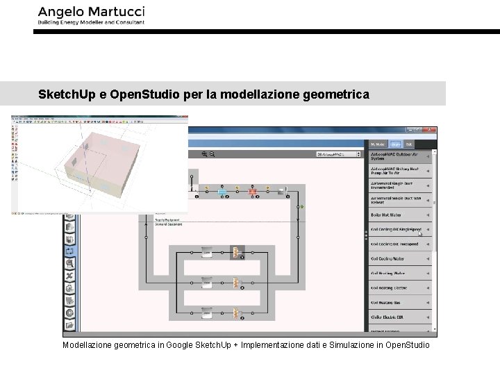 Sketch. Up e Open. Studio per la modellazione geometrica Modellazione geometrica in Google Sketch.