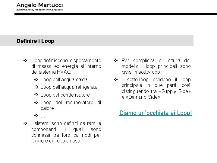 Definire i Loop v I loop definiscono lo spostamento di massa ed energia all’interno