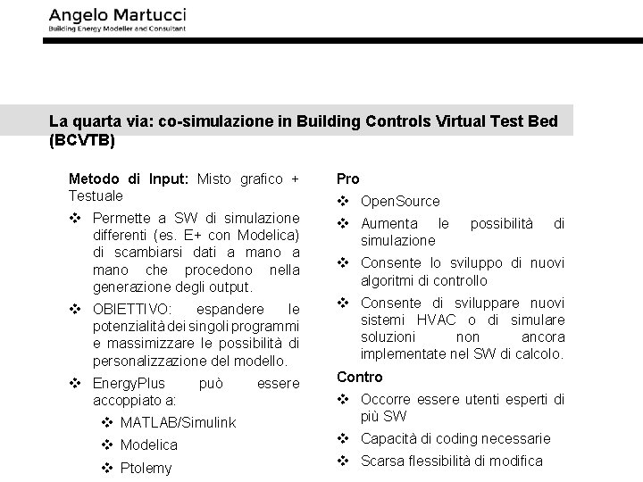 La quarta via: co-simulazione in Building Controls Virtual Test Bed (BCVTB) Metodo di Input: