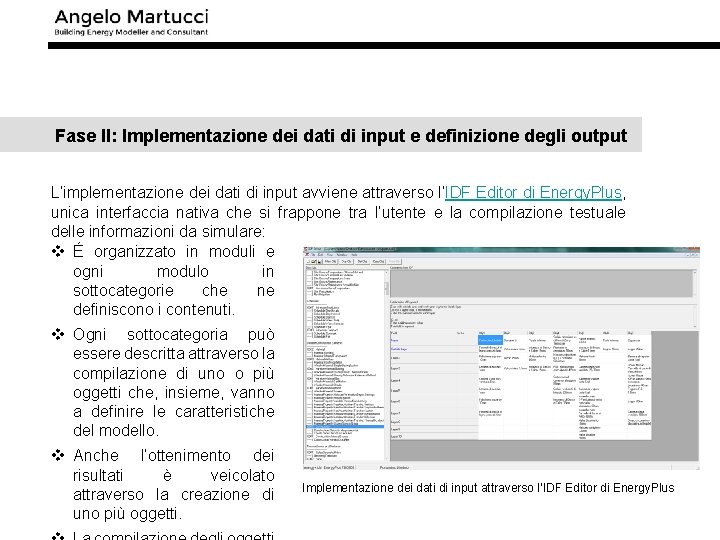 Fase II: Implementazione dei dati di input e definizione degli output L’implementazione dei dati