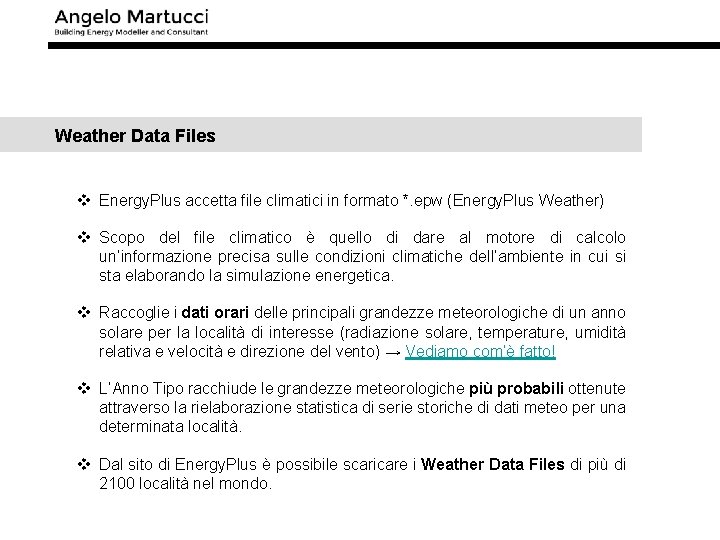 Weather Data Files v Energy. Plus accetta file climatici in formato *. epw (Energy.