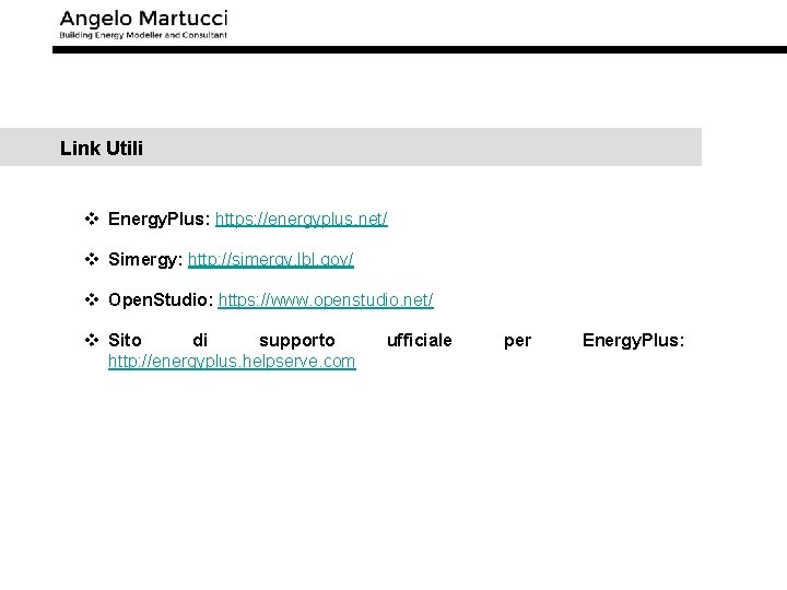Link Utili v Energy. Plus: https: //energyplus. net/ v Simergy: http: //simergy. lbl. gov/