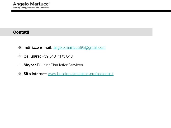 Contatti v Indirizzo e-mail: angelo. martucci 86@gmail. com v Cellulare: +39 348 7473 048