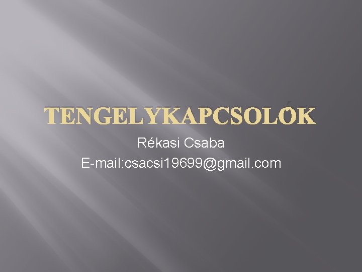 TENGELYKAPCSOLÓK Rékasi Csaba E-mail: csacsi 19699@gmail. com 