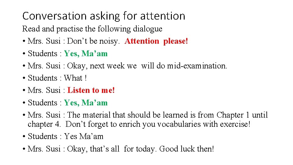 Conversation asking for attention Read and practise the following dialogue • Mrs. Susi :