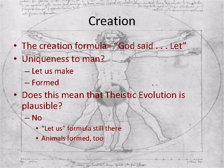 Creation • The creation formula= “God said. . . Let” • Uniqueness to man?