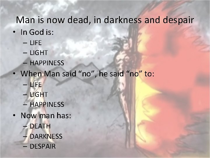 Man is now dead, in darkness and despair • In God is: – LIFE