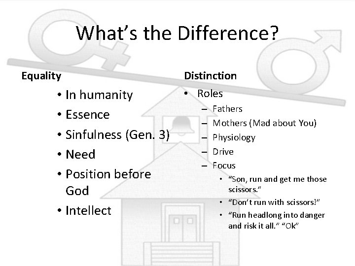 What’s the Difference? Equality • In humanity • Essence • Sinfulness (Gen. 3) •