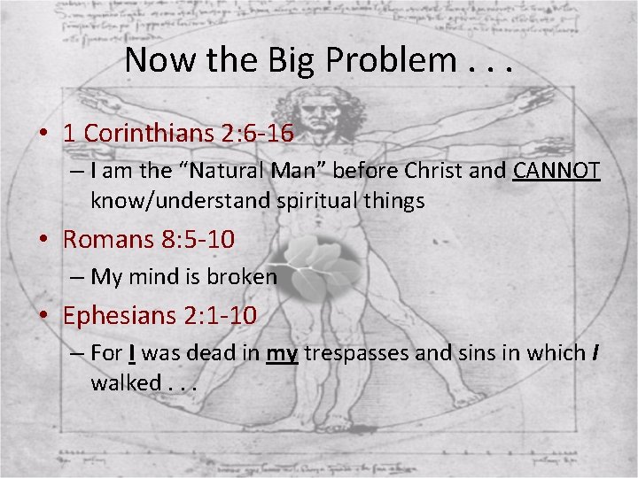 Now the Big Problem. . . • 1 Corinthians 2: 6 -16 – I