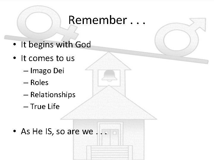 Remember. . . • It begins with God • It comes to us –