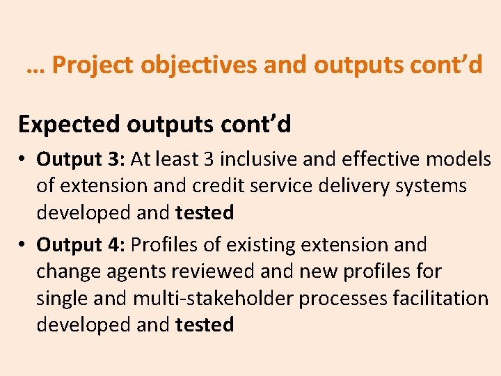 … Project objectives and outputs cont’d Expected outputs cont’d • Output 3: At least