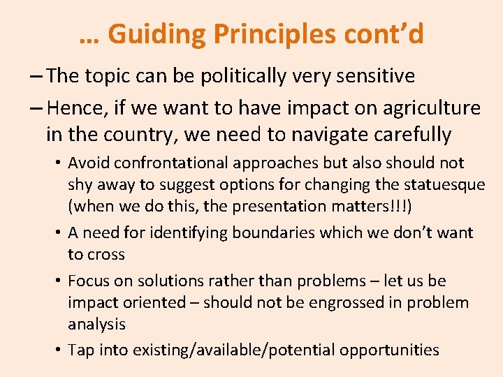 … Guiding Principles cont’d – The topic can be politically very sensitive – Hence,