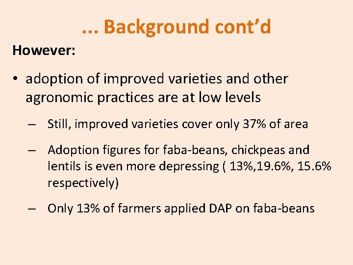 . . . Background cont’d However: • adoption of improved varieties and other agronomic