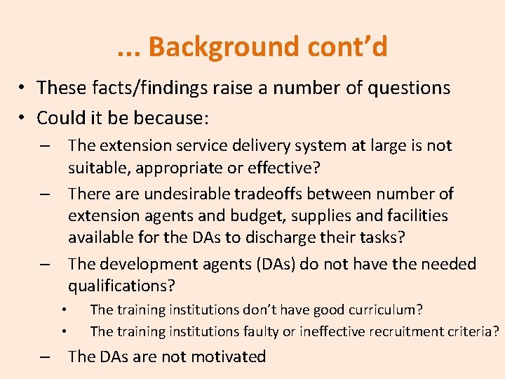 . . . Background cont’d • These facts/findings raise a number of questions •