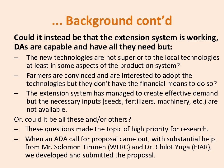 . . . Background cont’d Could it instead be that the extension system is