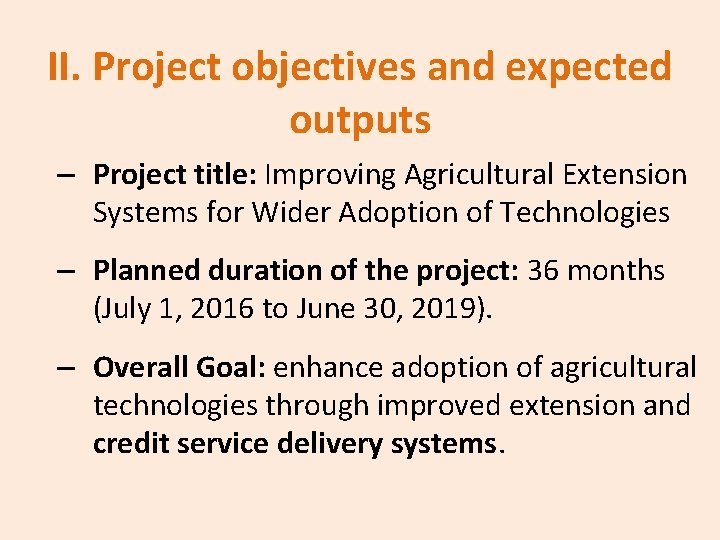 II. Project objectives and expected outputs – Project title: Improving Agricultural Extension Systems for