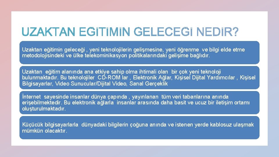 Uzaktan eğitimin geleceği , yeni teknolojilerin gelişmesine, yeni öğrenme ve bilgi elde etme metodolojisindeki