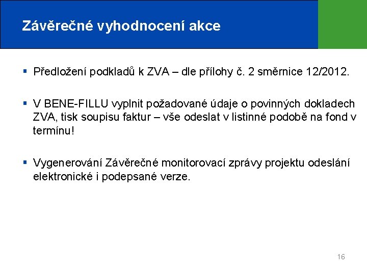 Závěrečné vyhodnocení akce § Předložení podkladů k ZVA – dle přílohy č. 2 směrnice