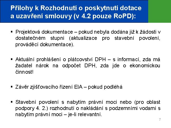 Přílohy k Rozhodnutí o poskytnutí dotace a uzavření smlouvy (v 4. 2 pouze Ro.