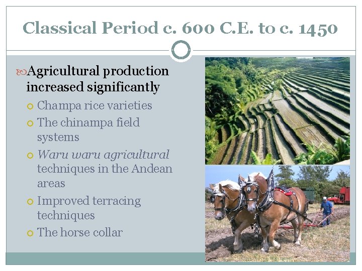 Classical Period c. 600 C. E. to c. 1450 Agricultural production increased significantly Champa