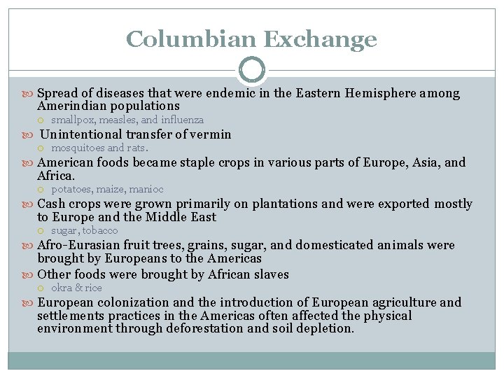 Columbian Exchange Spread of diseases that were endemic in the Eastern Hemisphere among Amerindian