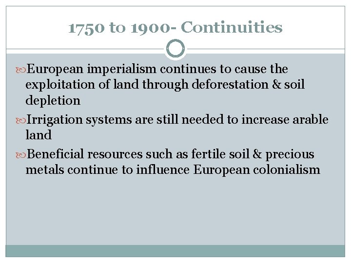 1750 to 1900 - Continuities European imperialism continues to cause the exploitation of land