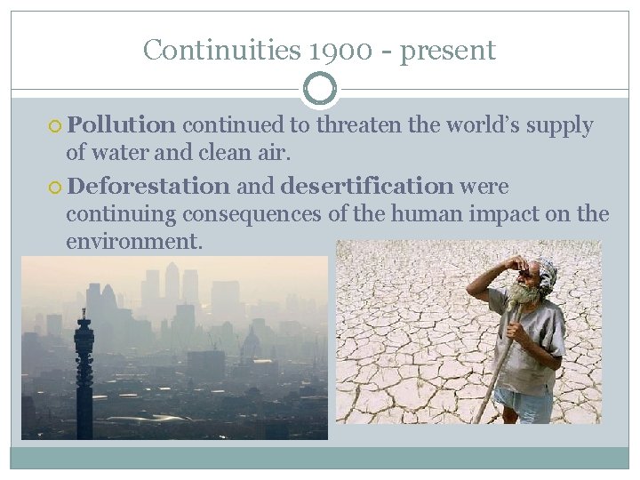 Continuities 1900 - present Pollution continued to threaten the world’s supply of water and