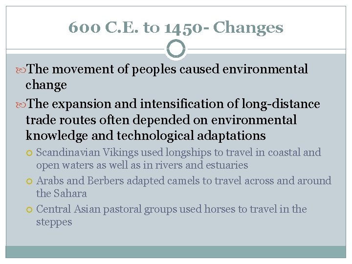 600 C. E. to 1450 - Changes The movement of peoples caused environmental change
