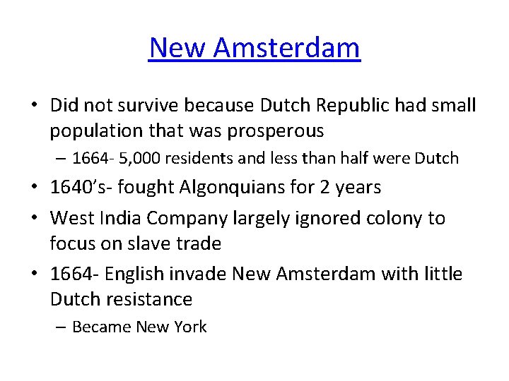 New Amsterdam • Did not survive because Dutch Republic had small population that was
