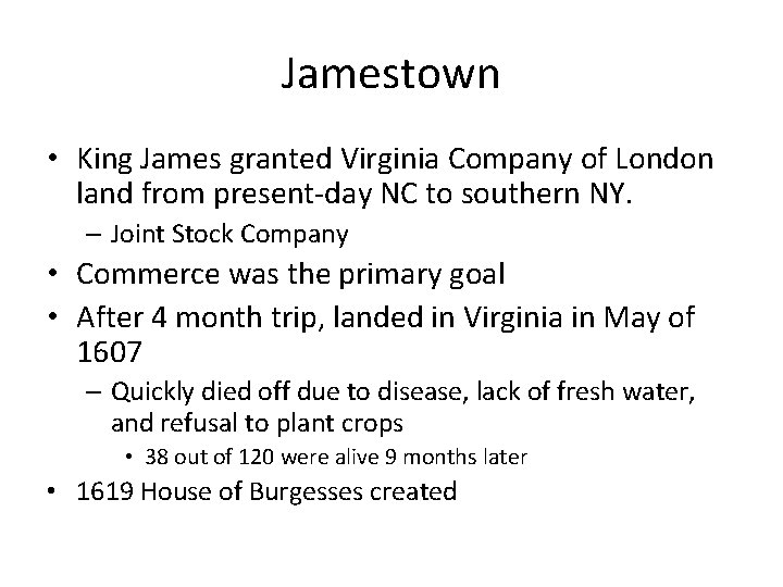 Jamestown • King James granted Virginia Company of London land from present-day NC to
