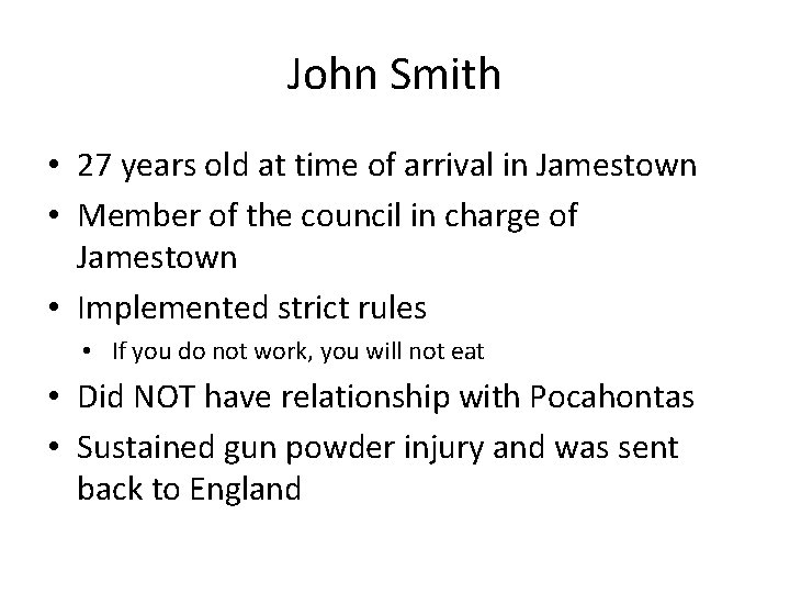 John Smith • 27 years old at time of arrival in Jamestown • Member