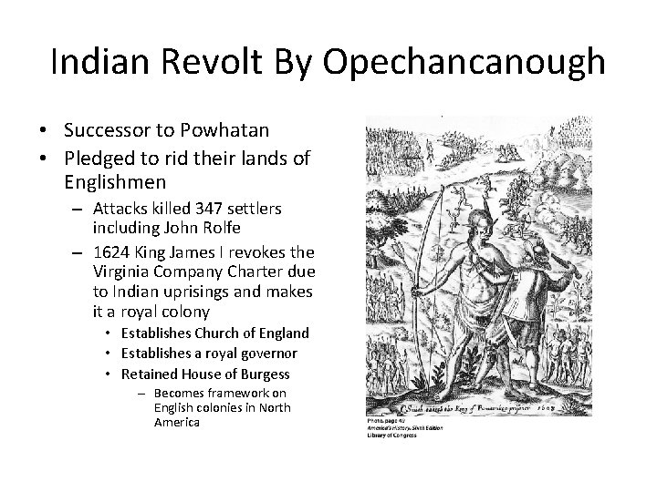 Indian Revolt By Opechancanough • Successor to Powhatan • Pledged to rid their lands
