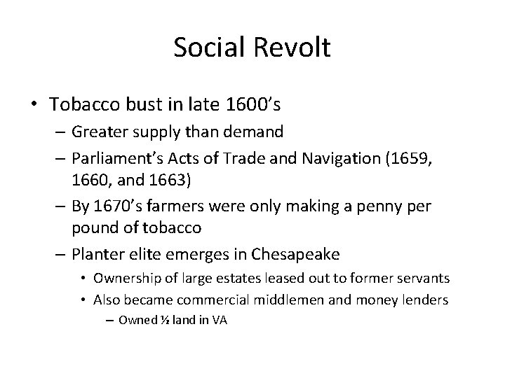 Social Revolt • Tobacco bust in late 1600’s – Greater supply than demand –