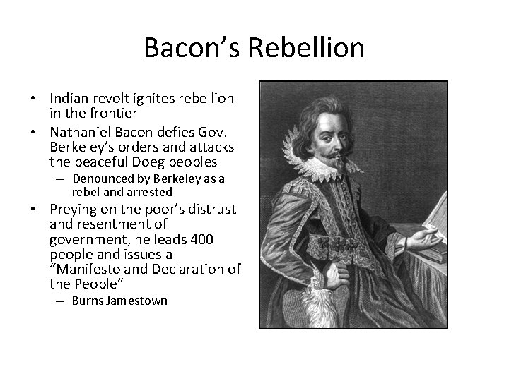 Bacon’s Rebellion • Indian revolt ignites rebellion in the frontier • Nathaniel Bacon defies