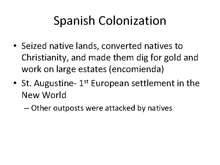 Spanish Colonization • Seized native lands, converted natives to Christianity, and made them dig