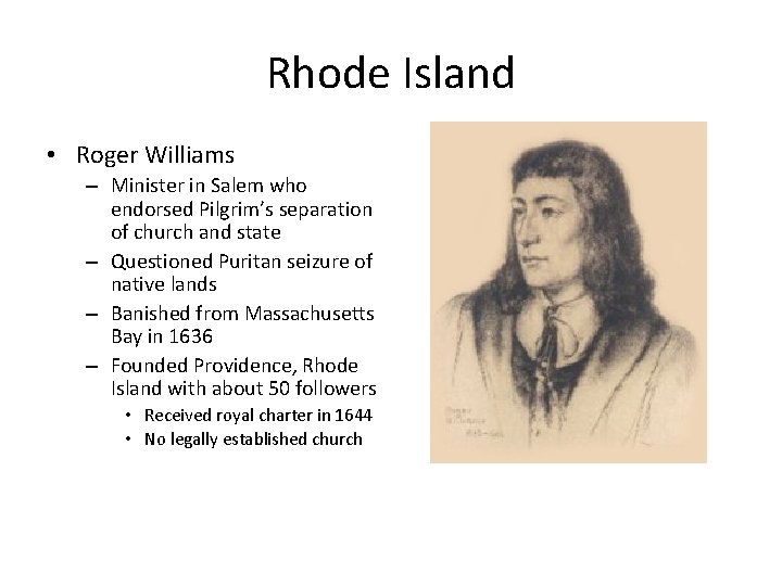 Rhode Island • Roger Williams – Minister in Salem who endorsed Pilgrim’s separation of