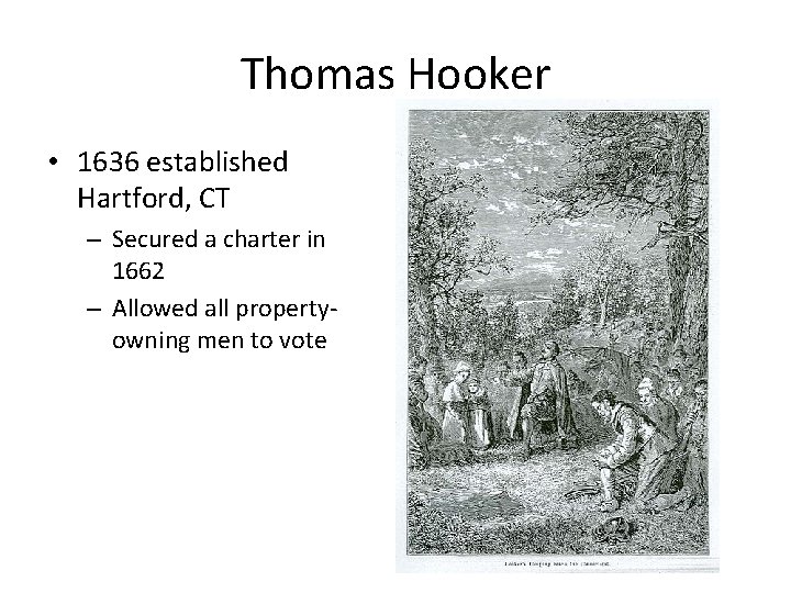 Thomas Hooker • 1636 established Hartford, CT – Secured a charter in 1662 –
