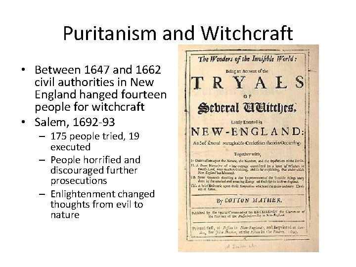 Puritanism and Witchcraft • Between 1647 and 1662 civil authorities in New England hanged