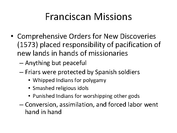 Franciscan Missions • Comprehensive Orders for New Discoveries (1573) placed responsibility of pacification of