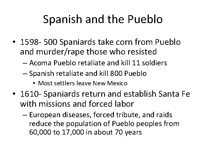 Spanish and the Pueblo • 1598 - 500 Spaniards take corn from Pueblo and