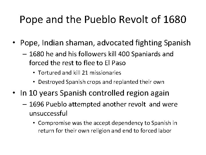 Pope and the Pueblo Revolt of 1680 • Pope, Indian shaman, advocated fighting Spanish