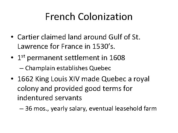 French Colonization • Cartier claimed land around Gulf of St. Lawrence for France in