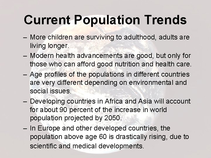 Current Population Trends – More children are surviving to adulthood, adults are living longer.