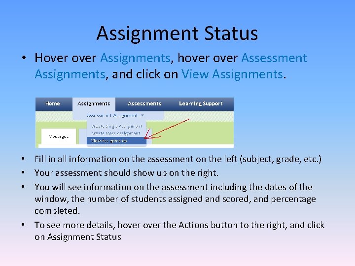 Assignment Status • Hover Assignments, hover Assessment Assignments, and click on View Assignments. • Assignment Status • Hover Assignments, hover Assessment Assignments, and click on View Assignments. •