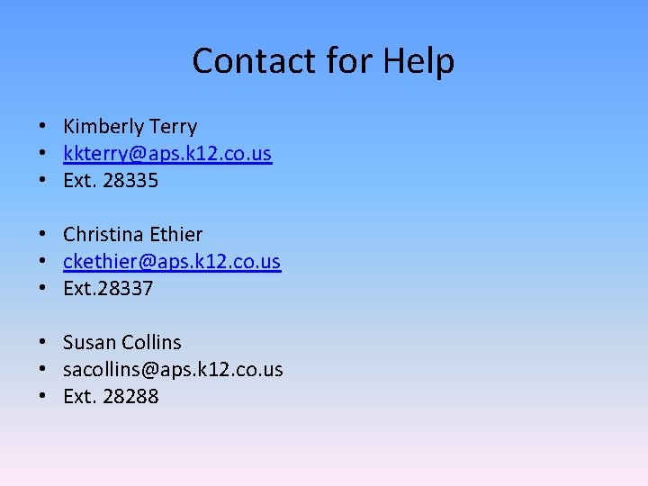 Contact for Help • Kimberly Terry • kkterry@aps. k 12. co. us • Ext. Contact for Help • Kimberly Terry • kkterry@aps. k 12. co. us • Ext.