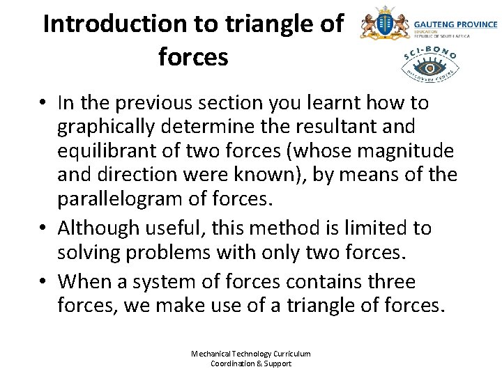 Introduction to triangle of forces • In the previous section you learnt how to